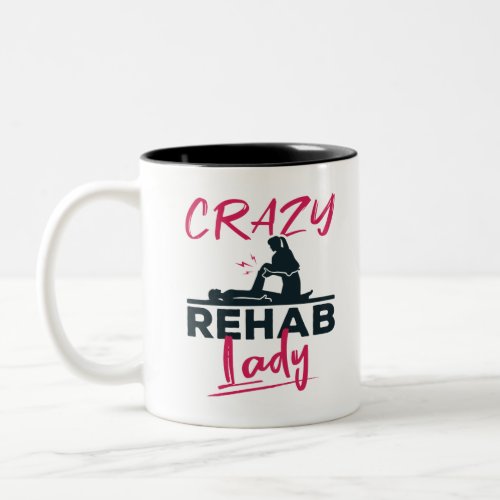 Crazy Rehab Lady Physical Therapy Therapist Two_Tone Coffee Mug