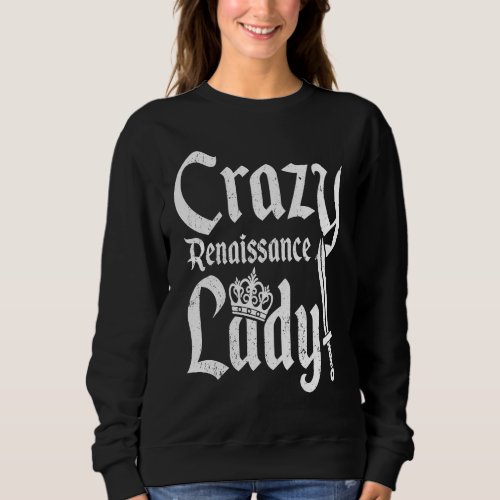 Crazy Renaissance Lady Medieval Sweatshirt