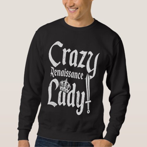Crazy Renaissance Lady Medieval Sweatshirt