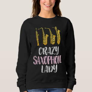 Crazy Saxophone Lady Cute Saxophone Sweatshirt
