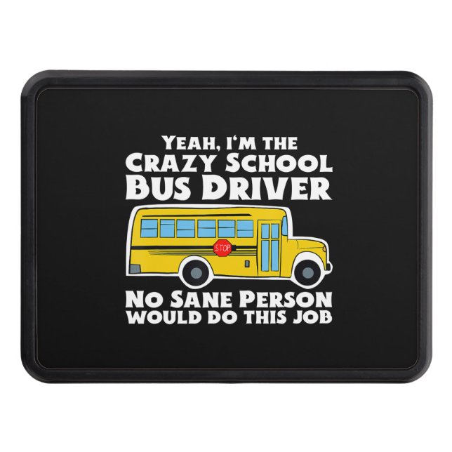 Crazy School Bus Driver Gift Hitch Cover (Front)