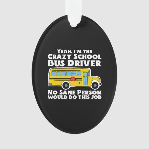 Crazy School Bus Driver Gift Ornament