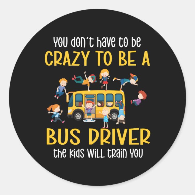 Crazy School Bus Driver School Bus Driving Classic Round Sticker (Front)