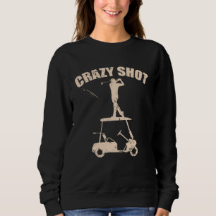 Crazy Shot Golf Golf Car Trendsport Sweatshirt