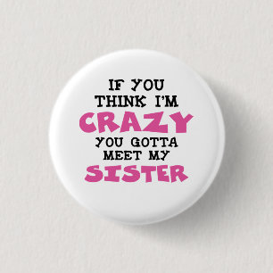 Crazy Sister Pinback Button
