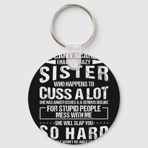 Crazy Sister Who Happens To Cuss A Lot Keychain