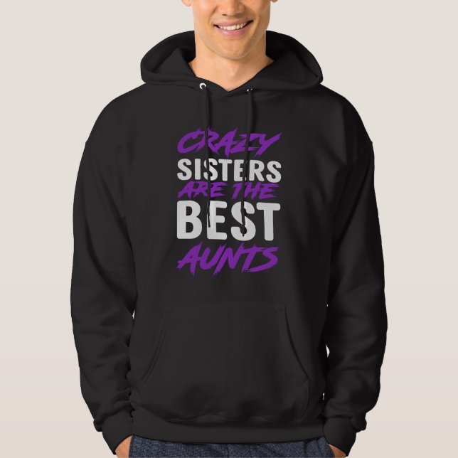 Crazy Sisters are best Aunts Hoodie (Front)