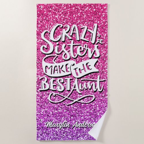CRAZY SISTERS MAKE THE BEST AUNT TYPOGRAPHY BEACH TOWEL