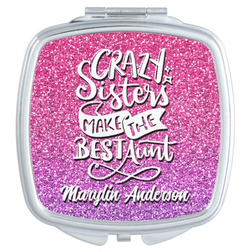 CRAZY SISTERS MAKE THE BEST AUNT TYPOGRAPHY COMPACT MIRROR