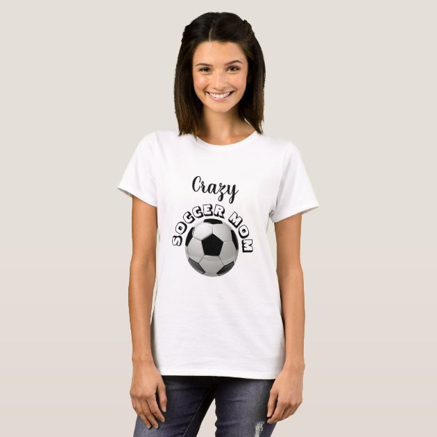 crazy soccer mom shirts