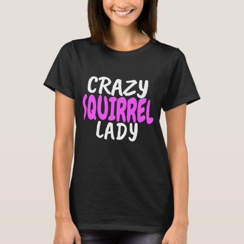 Crazy Squirrel Lady Cute Forest Animal Lover Perf T_Shirt