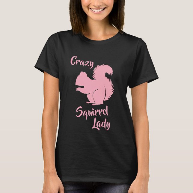 Crazy Squirrel Lady Funny Squirrel Humor Shirt (Front)