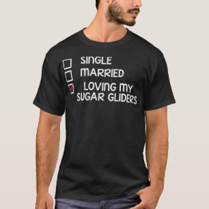 Crazy Sugar Gliders Mom Single Married Animal Love T-Shirt