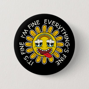 Crazy Sunflower: It's fine, I'm Fine, Everything's Button