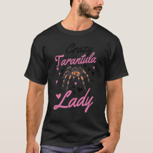 Crazy Tarantula lady Tarantula Girl T-Shirt