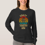 Crazy Tarantula Mom Pet Spider Owner Arachnid T-Shirt