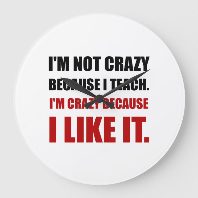 Crazy Teach Like It Large Clock (Front)