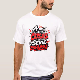 Crazy Things Happen to Me on Spanish TV Show T-Shi T-Shirt