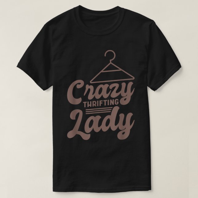 Crazy Thrifting Lady, Thrifting Thrifter and Thrif T-Shirt (Design Front)