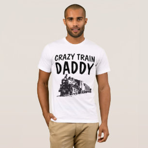 CRAZY TRAIN DADDY DAD T-shirts