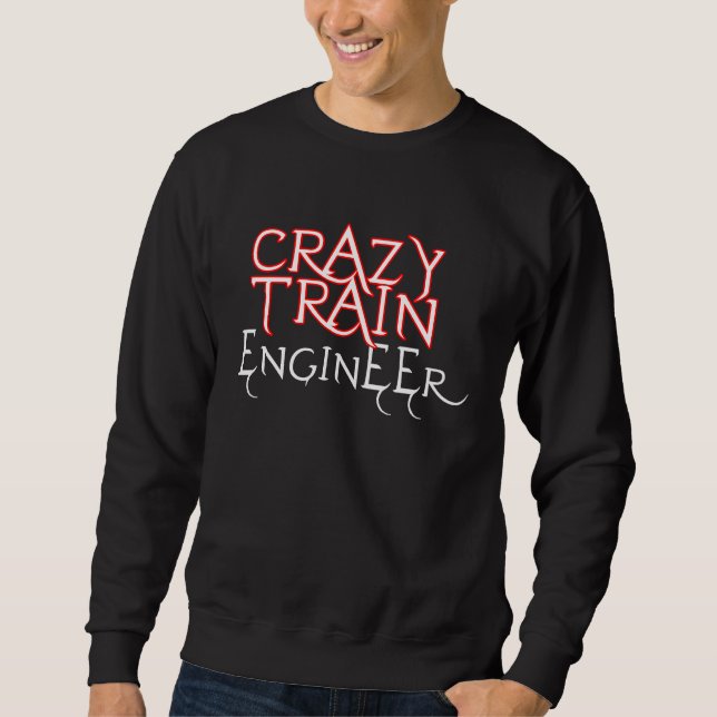 Crazy Train Engineer Apparel Sweatshirt (Front)