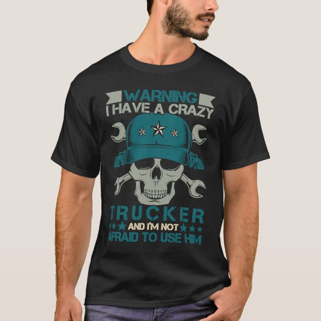 Crazy Trucker Wife Truck Driver Father Dad Husband T-Shirt (Front)
