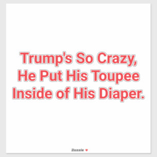 Crazy Trump Diaper-Toupee Hankamer Artjunkhaus Yum Sticker