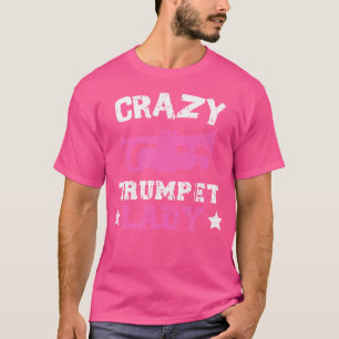 Crazy Trumpet Lady Musical Instrument Trumpet T-Shirt