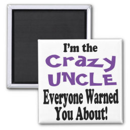 Crazy Uncle Warning Magnet