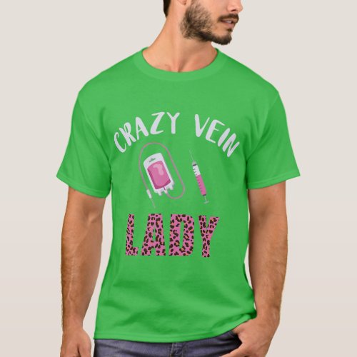 Crazy Vein Lady Leopard Blood Nurse Syringe Phlebo T_Shirt