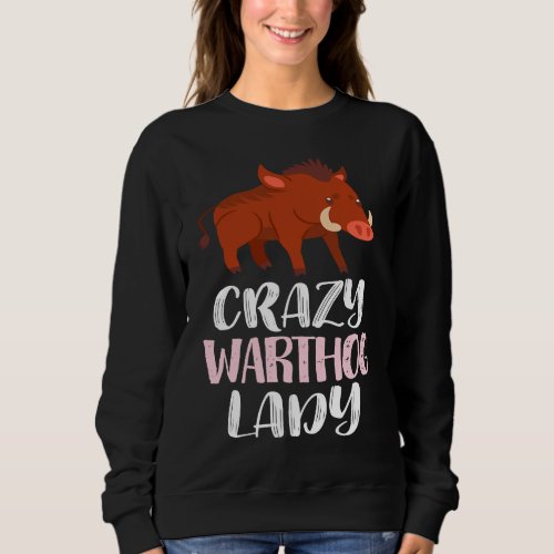 Crazy Warthog Lady  Warthog Sweatshirt