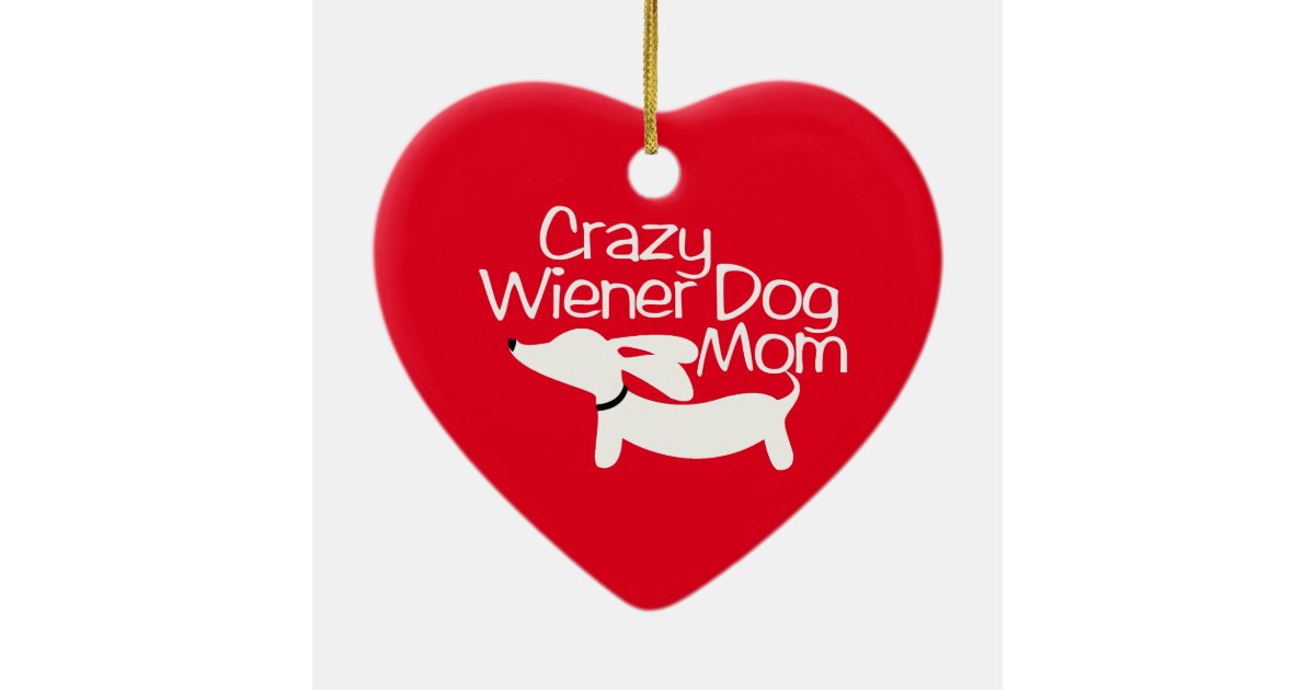 Crazy Wiener Dog Mom Christmas Tree Ornament Doxie Zazzle