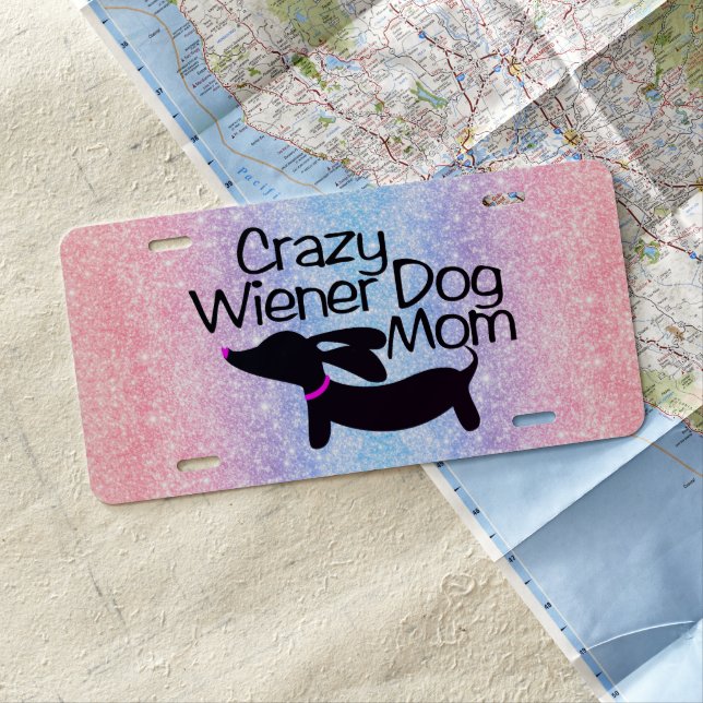 Crazy Wiener Dog Mom Doxie Mom Gift License Plate (In Situ)