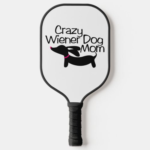 Crazy Wiener Dog Mom Pickleball Paddle