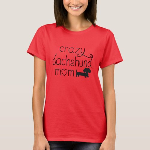 Crazy Wiener Dog Mom Shirt for Dachshund Mamas