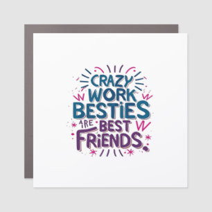 Crazy Work Besties Are Best Friends Work Bestie Gi Car Magnet