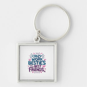 Crazy Work Besties Are Best Friends Work Bestie Gi Keychain