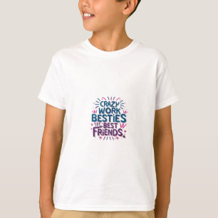 Crazy Work Besties Are Best Friends Work Bestie Gi T-Shirt