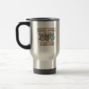 Crazy Work Besties Work Bestie Gift Essential Travel Mug