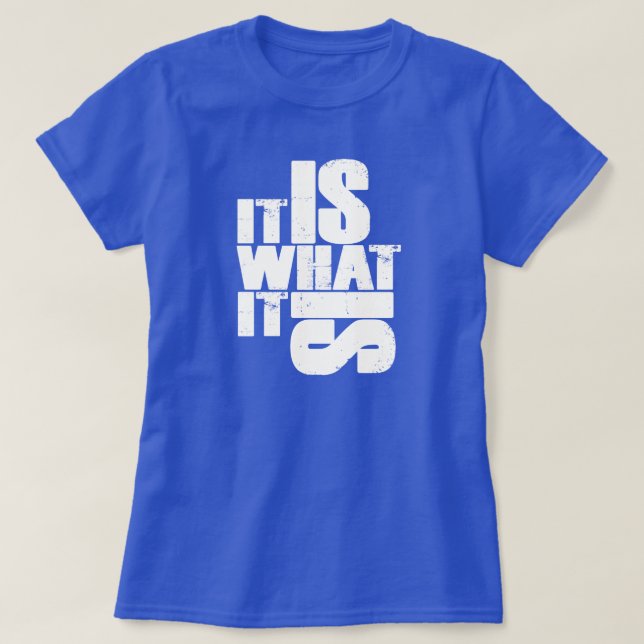 CRAZYFISH it is what it is T-Shirt (Design Front)