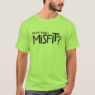 CRAZYFISH why am i such a misfit T-Shirt
