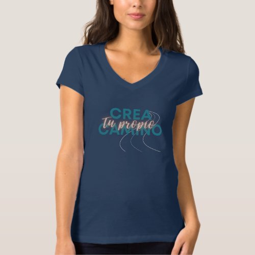 crea tu propio camino inspirational message Latina T_Shirt