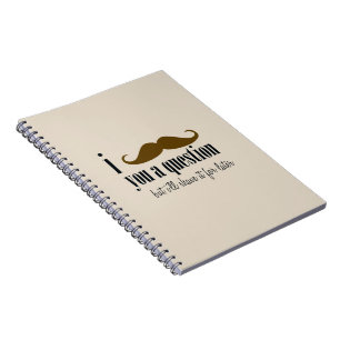 Cream Brown Mustache You A Question Fun Humor Notebook