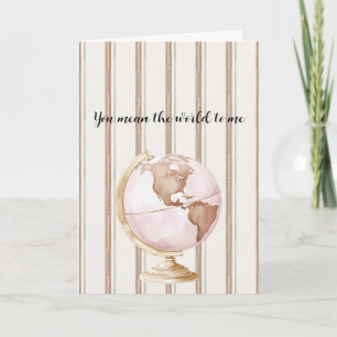 Cream Brown Stripes You Mean The World To Me Globe Card