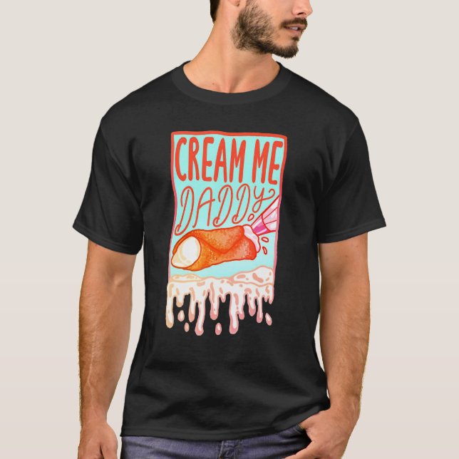 Cream Me Daddy T-Shirt (Front)