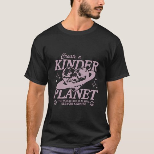 Creat A Kinder Planet Choose Kindness T_Shirt