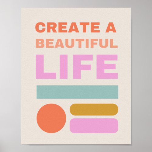 Create A Beautiful Life Inspiration Poster