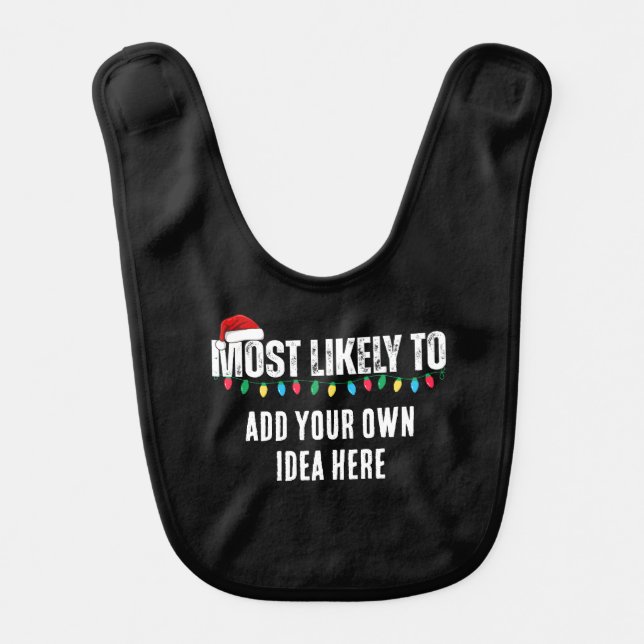 😂Create a Funny Most Likely To Be Quote Christmas Baby Bib (Front)
