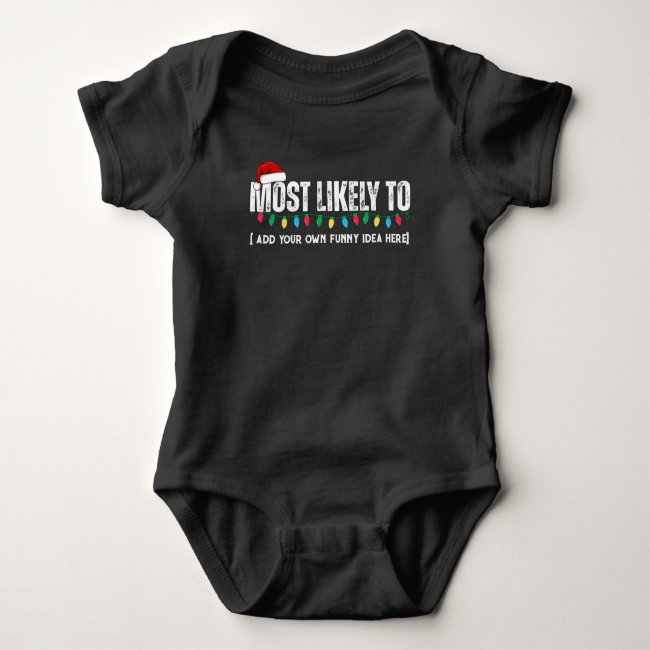 😂Create a Funny Most Likely To Be Quote Christmas Baby Bodysuit