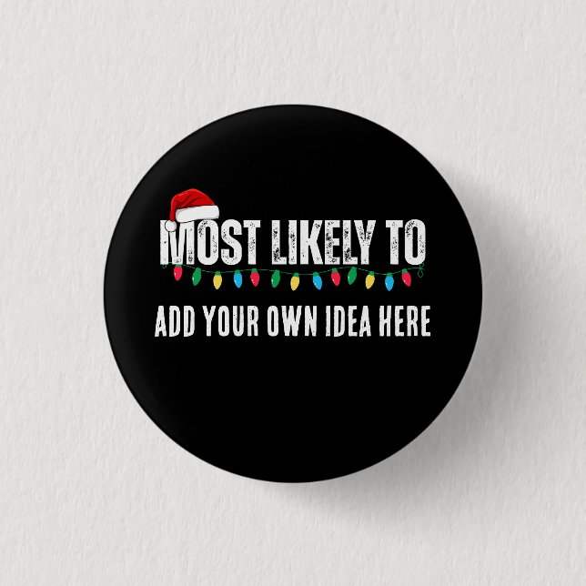 😂Create a Funny Most Likely To Be Quote Christmas Button (Front)